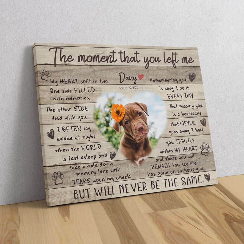 May include: A wooden canvas print with a brown dog photo and a heartfelt message about remembering a loved one. The text reads "The moment that you left me... My heart split in two... One side filled with memories... The other side died with you... I often lay awake at night when the world is fast asleep and take a walk down memory lane with tears upon my cheek... But will never be the same."