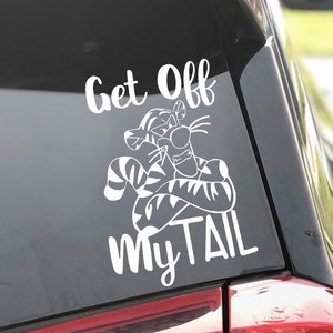 Get Off My Tail Tigger Decal- Car/SUV Decal - Disney Inspired- Winnie the pooh- car decor- Disney decor- Car/ SUV Sticker- Window Sticker