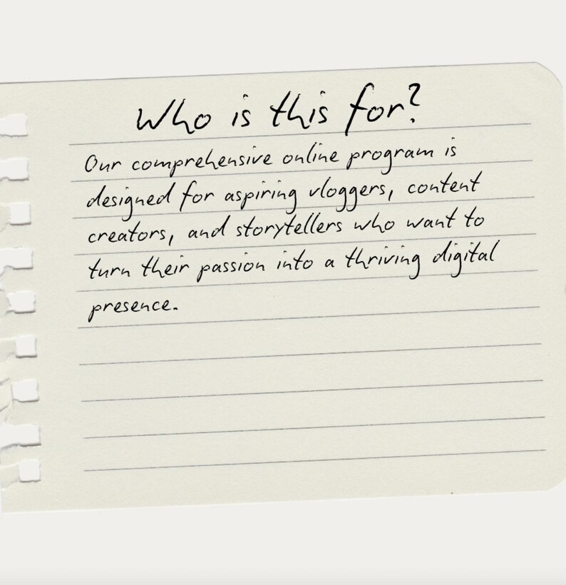 Peut inclure: Une note manuscrite sur papier lign&eacute; avec la question "Who is this for ?" et une description d'un programme en ligne pour les vlogueurs, les cr&eacute;ateurs de contenu et les conteurs. Le texte est &agrave; l'encre noire.