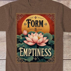 May include: A brown t-shirt with a vintage-style graphic featuring a pink lotus flower and the text "Form is Emptiness".