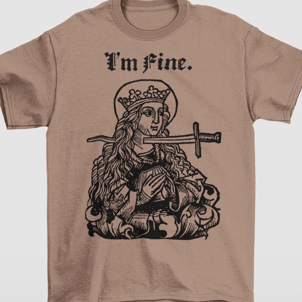 Sarcastic Medieval Woodcut Design | I'm Fine, Funny, Offensive Morbid Dark Humor Gothic, Empathic Serenity and Self Love Graphic Art T-Shirt