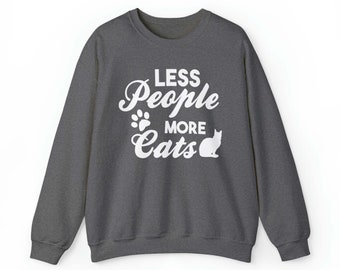 Less People.  More Cats - Crewneck Sweatshirt, Custom Cat Sweatshirt, Gift for Cat Owner, Cattitude, Gift for Cat Lover, Cat Mama Sweater