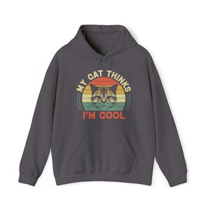 My Cat Thinks I&#39;m Cool - Hoodie, Custom Cat Hoodie, Vintage Cat Hoodie, Gift for Cat Owner, Cat Mama, Cat Dad Hoodie, Cool Cat, I&#39;m Cool