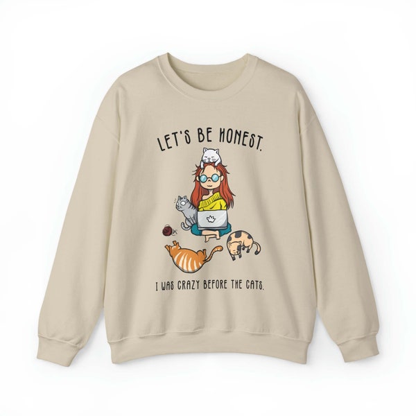 Laten we eerlijk zijn. Ik was gek voor de katten - Crewneck Sweatshirt, Custom Cat Sweatshirt, Cadeau voor katteneigenaar, Cat Mom, Crazy Cat Lady