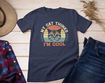 My Cat Thinks I&#39;m Cool Shirt, Vintage Cat Shirt, Gift for Cat Owner, Funny Cat Shirt, Custom Cat Shirt, Cat Mama Shirt, Cat Dad Shirt