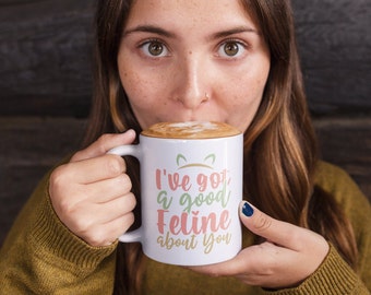 I've Got a Good Feline About You Mug, Custom Cat Mug, Cute Cat Mug, Gift for Cat Owner, Cat Pun Mug, Meow Mug, Cat Daddy, Cat Mama Mug