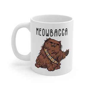 Meowbacca - Ceramic Mug 11oz, Custom Cat Mug, Cute Cat Mug, Star Wars, Chewbacca Cat, Chewy Cat, Cat Daddy, Cat Mama, Sci-Fi Mug, Nerdy Mug