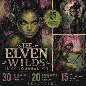 May include: A digital junk journal kit titled The Elven Wilds featuring 65 pages of dark fantasy art. The kit includes 30 character pages, 20 background pages, and 15 split or distressed pages, all in 8.5x11 inch format with green-skinned elf imagery.