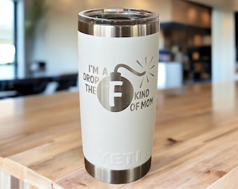 Engraved Mom Tumbler: Funny YETI Cup (Insulated 20oz, 30oz)