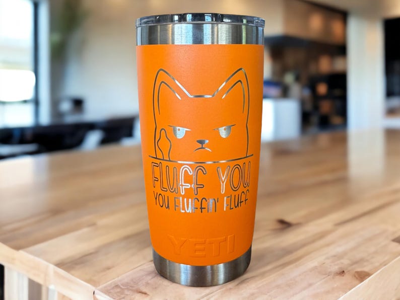 Laser Engraved YETI Tumbler: FLUFF YOU - Sarcastic Pet Lover Gift image 1