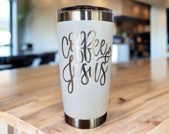 Coffee & Jesus YETI Tumbler: Laser Engraved Christian Gift