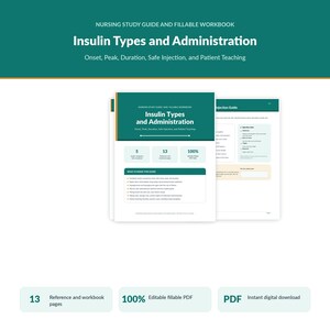 May include: A nursing study guide and fillable workbook titled Insulin Types and Administration. The document covers onset, peak, duration, safe injection, and patient teaching. It includes 13 reference and workbook pages in a PDF format.