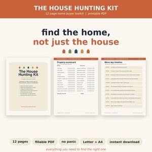 May include: A printable PDF titled "The House Hunting Kit" with a toolkit for home buyers. The kit includes a property scorecard and a move day timeline. The text includes "find the home, not just the house."
