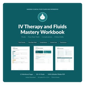 May include: A teal nursing clinical study guide and workbook titled IV Therapy and Fluids Mastery Workbook. It features a droplet icon, sections on fluid tonicity, flow rate math, complications, central lines, and transfusions, plus 12 pages.