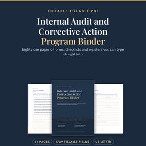 May include: An editable fillable PDF Internal Audit and Corrective Action Program Binder featuring eighty-one pages of forms, checklists, and registers. The document includes 1729 fillable fields in US Letter size with a dark blue and gold color scheme.
