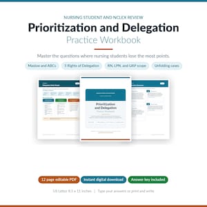 May include: A 12-page editable PDF practice workbook titled Nursing Student and NCLEX Review: Prioritization and Delegation. The document features sections on Maslow and ABCs, 5 Rights of Delegation, RN, LPN, and UAP scope, and unfolding cases, sized 8.5 x 11 inches.