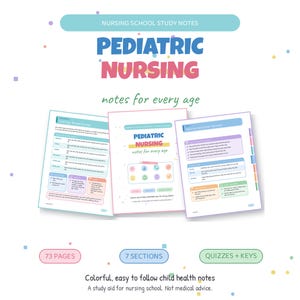 May include: A set of paediatric nursing study notes featuring three displayed pages with colourful headers, tables, and icons. The text includes "PEDIATRIC NURSING notes for every age," "73 PAGES," "7 SECTIONS," and "QUIZZES + KEYS" on a white background.