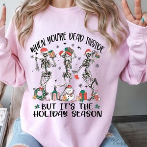 Dead inside but it&#39;s Christmas sweatshirt, Skeleton Christmas, Baby im dead inside, fall sweater, Ugly Christmas jumper, Sarcastic Christmas