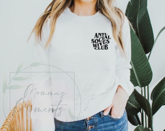 Anti soziale Frauen Club Sweatshirt | Frauen-Sweatshirt | Frau Rundhalsausschnitt | Frau Hoodie | Mom Pullover | Braut