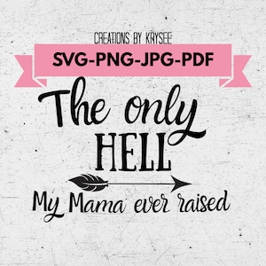 The Only Hell My Mama Ever Raised Digital télécharger. Svg, Png, Jpg, Pdf. Téléchargement instantané