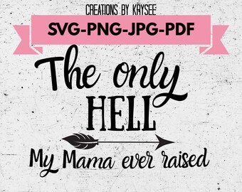The Only Hell My Mama Ever Raised - Etsy