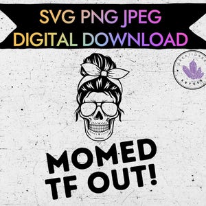 Momed tf out SVG,PNG,JPEG digital download t shirt hoodie mom life design