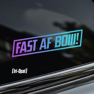 Fast AF Boiii! Car Window Sticker [Die-Cut Vinyl Decal]