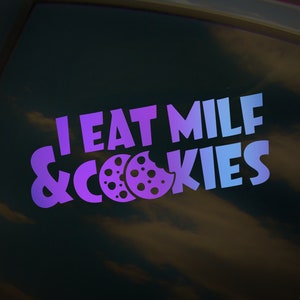 I Eat Milf and Cookies Car Window Sticker, Die-Cut Vinyl Decal