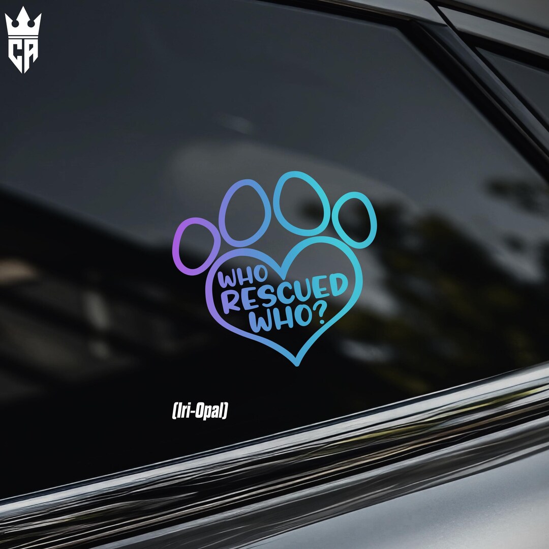 Who Rescued Who? Car Window Sticker [die-cut Vinyl Decal] - Etsy