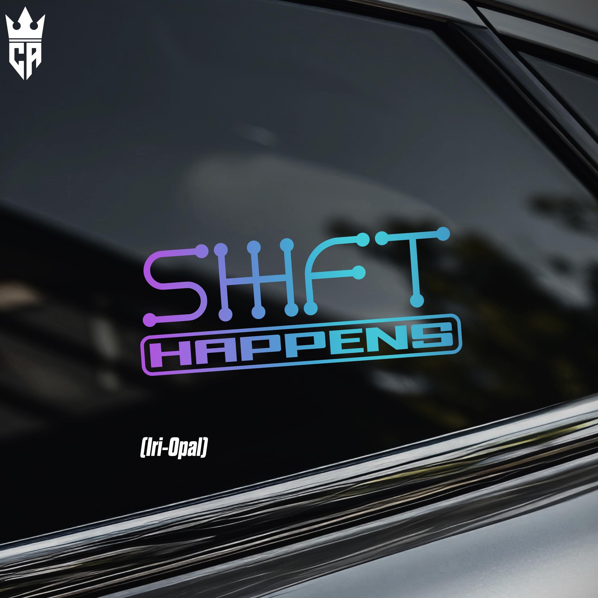 SHIFT HAPPENS Car Window Sticker [die-cut Vinyl Decal] - Etsy