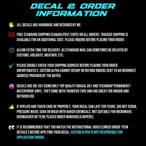 May include: A black informational graphic with cyan text titled DECAL & ORDER INFORMATION. It lists details about handmade decals, shipping, address verification, Oracal 651 and TeckWrap vinyl materials, application care, and instructional videos.