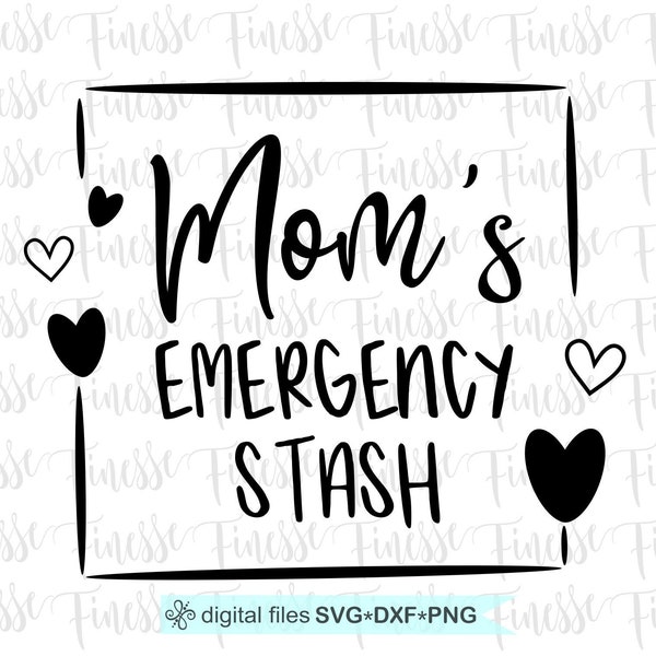 Mom's Emergency Stash SVG, For Mom, Mother's Day, Cut File for Cricut