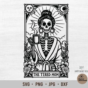 A mãe cansada SVG Png Tarot card | Camiseta engraçada de esqueleto de mãe Mug Tarot | vida de mãe | arquivo de corte de tarô | Uso comercial para camiseta dia das mães