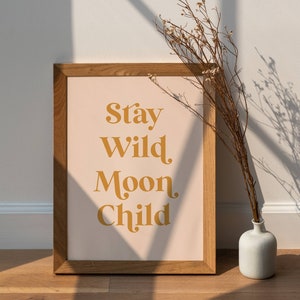Stay Wild Moon Child, Hippie Poster, Neutral Color Wall Art, Boho Wall Decor, Home Office Print, Retro Print, Typography, Inspirational