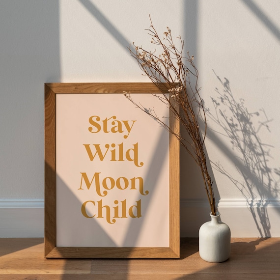 Stay Wild Moon Child, Hippie Poster, Neutral Color Wall Art, Boho Wall Decor, Home Office Print, Retro Print, Typography, Inspirational