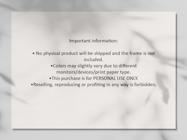 May include: Important information: No physical product will be shipped and the frame is not included. Colors may slightly vary due to different monitors/devices/print paper type. This purchase is for PERSONAL USE ONLY. Reselling, reproducing or profiting in any way is forbidden.