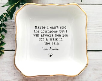 Friend Ring Dish-Maybe I Can't Stop The Downpour-Jewelry Holder Dish For Sisters Bestie-Personalized Trinket Tray-Sympathy Gifts For Friends