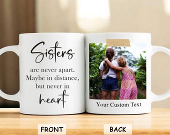 Custom Sisters Mug, Personalized Photo, Long Distance Gift, Sister Birthday Gifts, Moving Away Mug