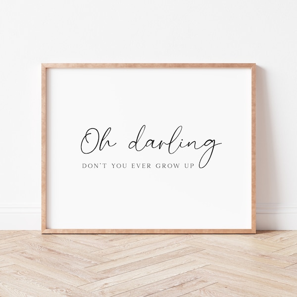 Nursery Print. Nursery Wall Art. Oh darling don't you ever grow up. Minimalist Nursery Art. Boys Nursery Decor. Printable Kids Gift.