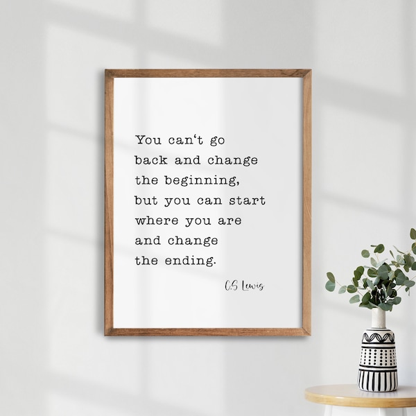 CS Lewis Quote. Inspirational Wall Art. Motivational Quotes. Typography Poster. You can't go back and change the beginning. Baptism gifts.