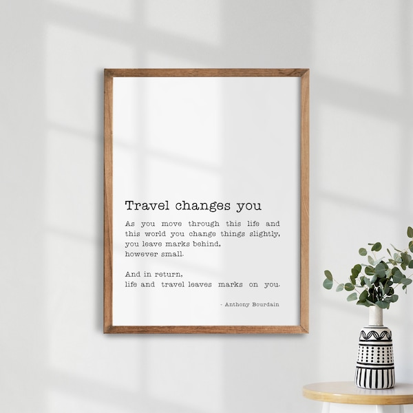 Anthony Bourdain Travel Changes You. Quote Wall Art. Travel Poster. Minimalist Quotes. Travel Wall Art. Motivational Quote.