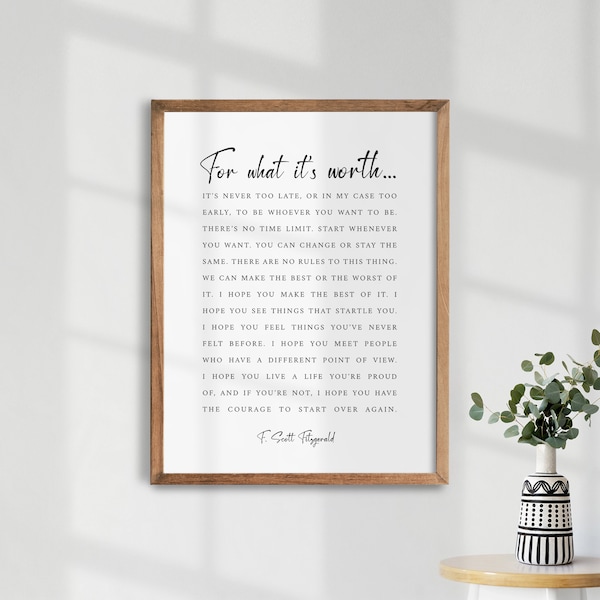 F. Scott Fitzgerald Quote. For What It's Worth. Inspirational Wall Art. Typography Print. Home Decor. Inspirational Gift.