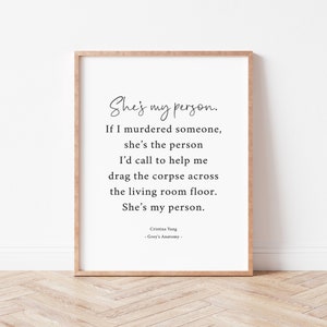 Grey's Anatomy Quote. She's My Person. Inspirational Wall Art. Grey's Anatomy Gifts. Cristina Yang Quote. Cristina Yang Poster. Home Decor.