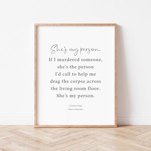 Grey&#39;s Anatomy Quote. She&#39;s My Person. Inspirational Wall Art. Grey&#39;s Anatomy Gifts. Cristina Yang Quote. Cristina Yang Poster. Home Decor.