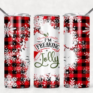 NOT A DIGITAL//I&#39;m Freaking Jolly Funny/ Sublimation Transfer// Ready To Press// 20 oz Skinny Tumbler Transfer