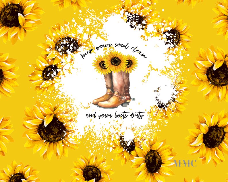 May include: A yellow background with a white splatter pattern.  A pair of brown cowboy boots with sunflowers on the top.  The text "keep your soul clean and your boots dirty" is written in black.