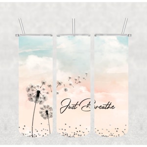 NOT A DIGITAL//Inspirational Dandelion Just Breathe// Sublimation Transfer// Druckfertig// 20 oz Skinny Tumbler Transfer