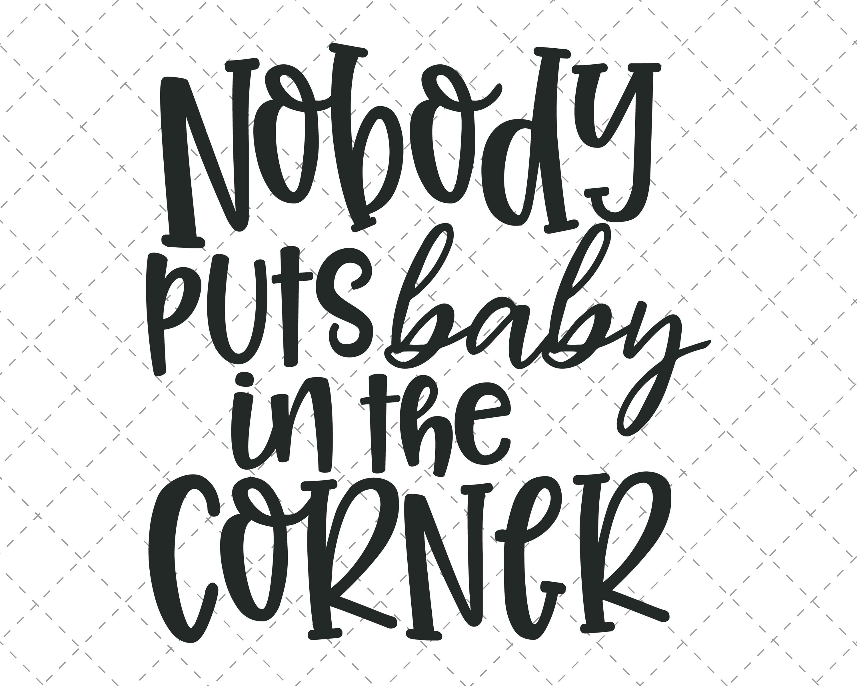 Nobody Puts Baby In The Corner Word Art Design File Digital Etsy