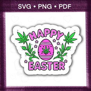 Könnte beinhalten: Ein Aufkleber mit den Worten "HAPPY EASTER" in Pink, der ein rosa Osterei mit einem Cannabisblatt-Design zeigt. Grüne Cannabisblätter und florale Akzente umgeben den Text und das Ei. Auf der Oberseite des Aufklebers steht "SVG • PNG • PDF".