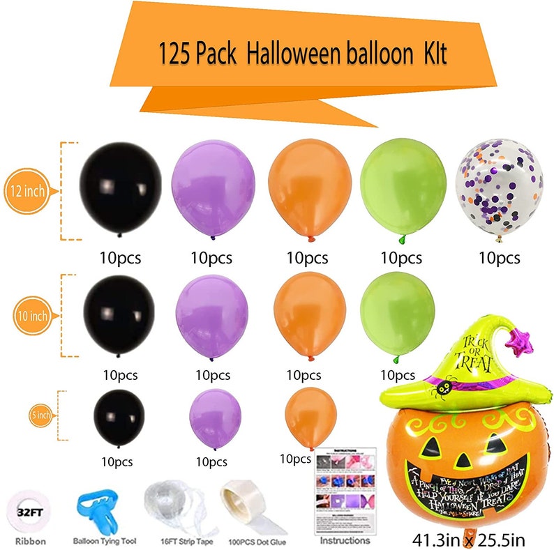 May include: A Halloween balloon kit with 125 balloons in black, purple, orange, and green. The kit includes 10 each of 12-inch, 10-inch, and 5-inch balloons, as well as a 41.3-inch by 25.5-inch pumpkin balloon with a witch's hat. The kit also includes ribbon, a balloon tying tool, strip tape, dot glue, and instructions.